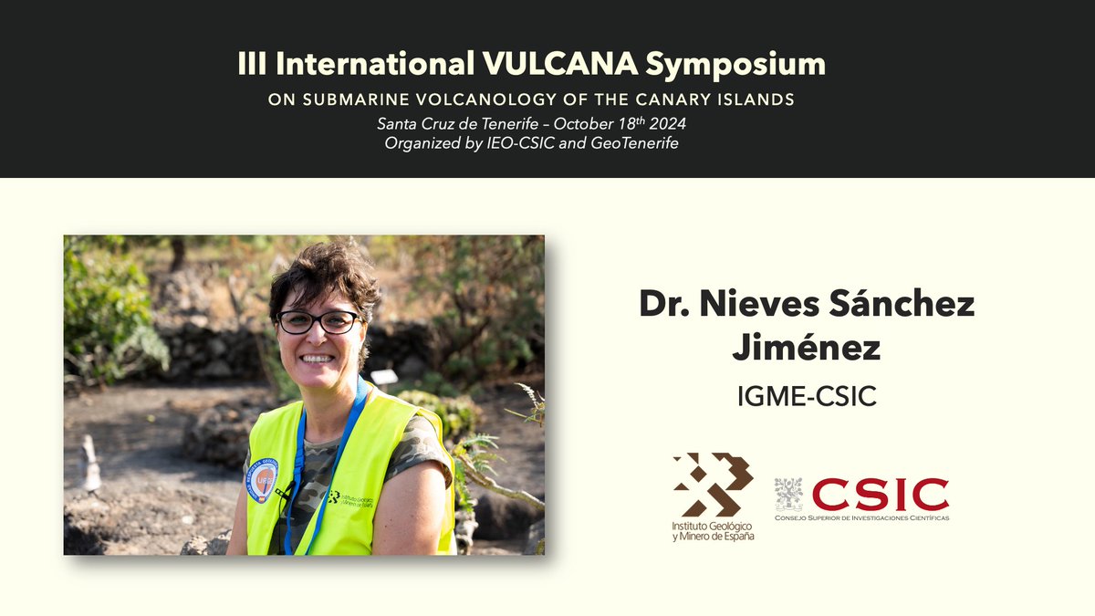 III International #VULCANASymposium
MEET THE SPEAKERS 
Session 3
Dr Nieves Sánchez
Full Researcher, Canarian Unit, IGME-CSIC 
Member Extreme Geological Events and Geoheritage
Research Group
Advisor to  Spanish authorities on 2021 La Palma eruption and post-disaster recovery