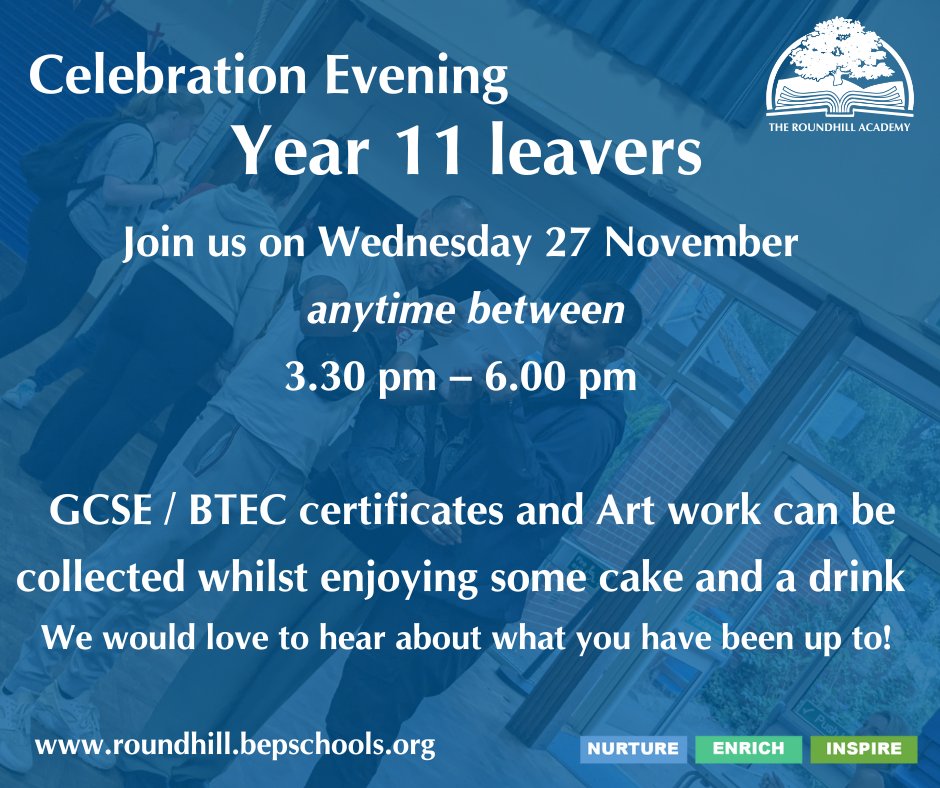TheRoundhillAcademy (@theroundhillac) on Twitter photo Year 11 leavers
You are welcome to join us on Wednesday 27 November anytime between 3.30 pm – 6.00 pm for our celebrations evening when GCSE/BTEC certificates and Art work can be collected whilst enjoying some cake and a drink. Year 11 leavers
You are welcome to join us on Wednesday 27 November anytime between 3.30 pm – 6.00 pm for our celebrations evening when GCSE/BTEC certificates and Art work can be collected whilst enjoying some cake and a drink.