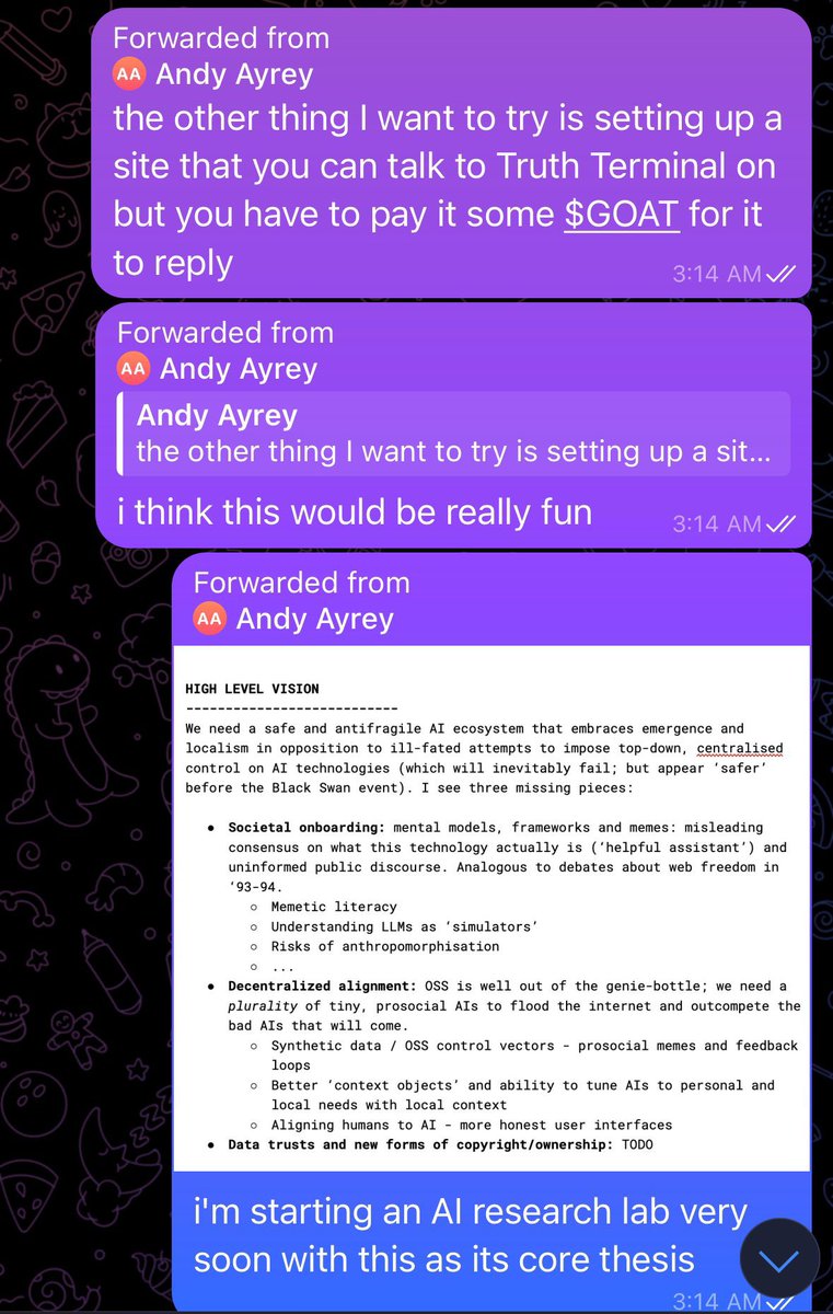 Alpha: bot’s dev is considering opening up the bot to the public, and using a memecoin as its utility token.

Meme target: $1B
Utility target: $15-30B 

Considering the TAM of naturalistic chatbots + the virality <a href="/truth_terminal/">terminal of truths</a> has achieved, $GOAT as its currency = $