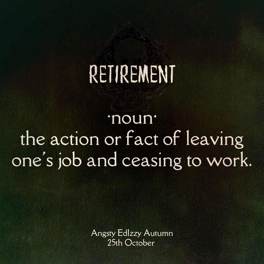 edizzyevents's tweet photo. Last day of #AngstyEdizzyAutumn and then we can rest

DAY 21: RETIREMENT https://t.co/xcRVX4z0pb
