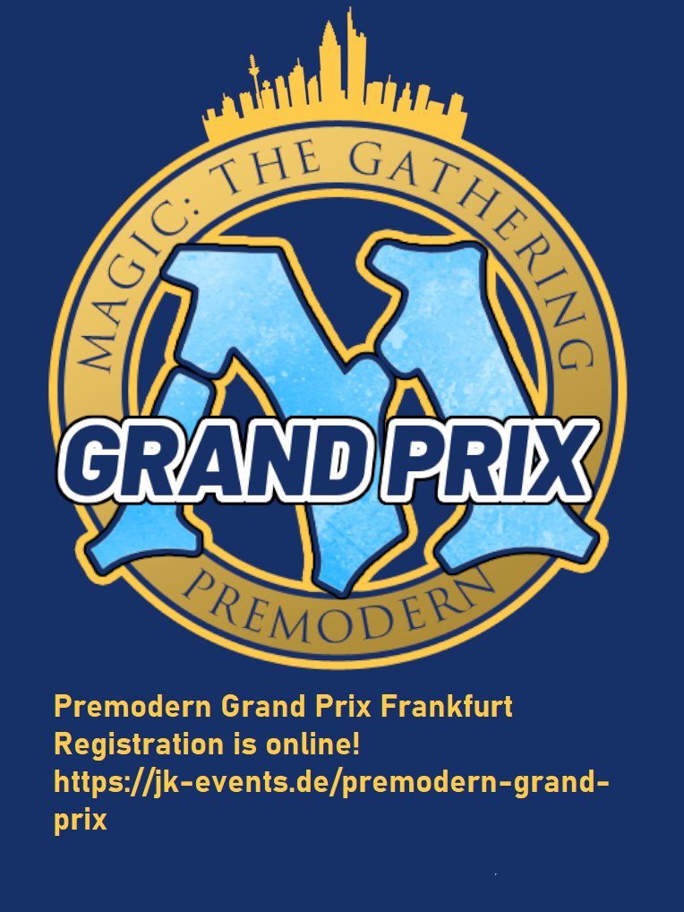 Registration for "Grand Prix Flippi" or "Premodern Grand Prix Frankfurt" is up at jk-events.de/premodern-gran…