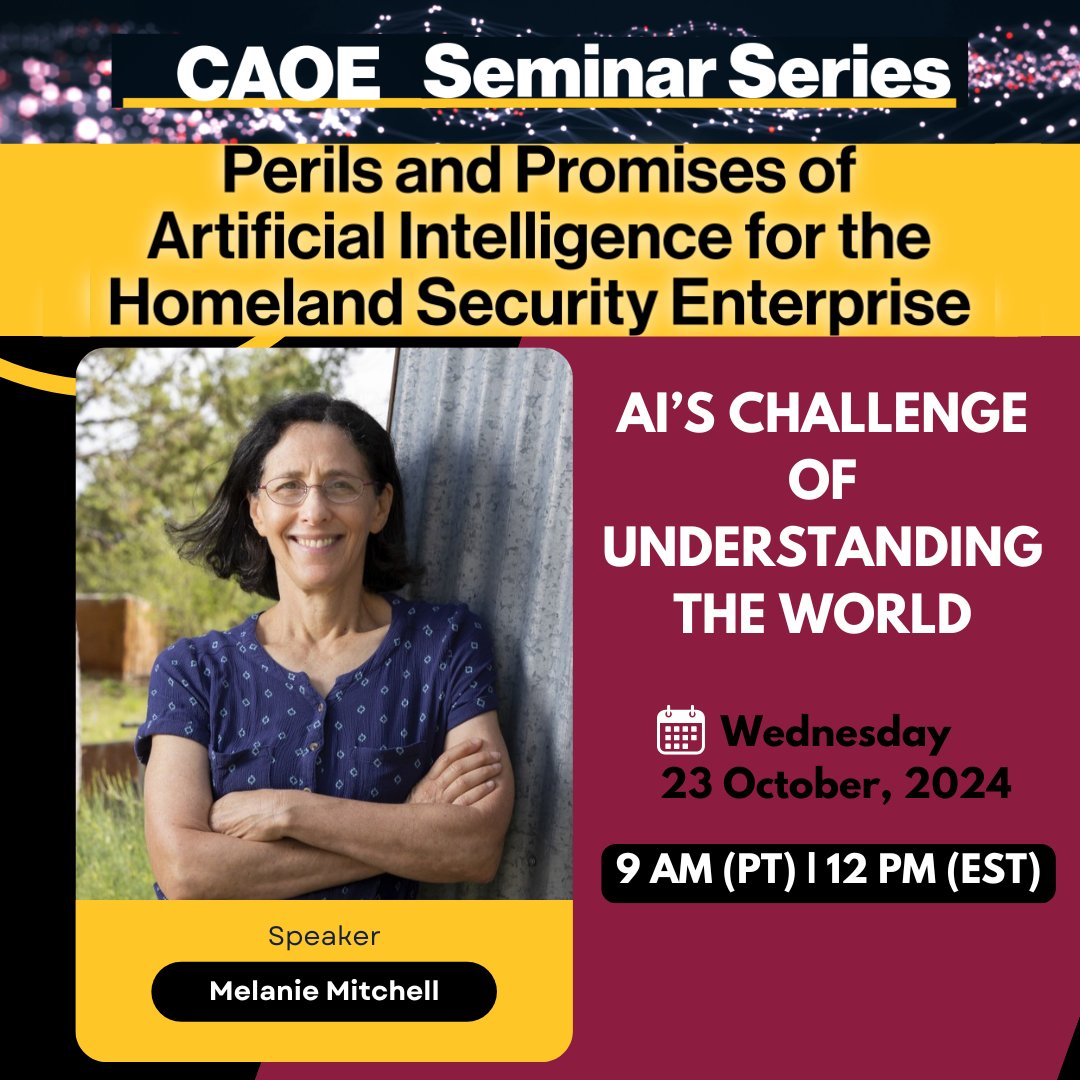 CAOE_ASU's tweet photo. Our CAOE Seminar Series continues! 🦾🧠📣

Join us for an insightful seminar with Dr. Melanie Mitchell:
"AI’s Challenge of Understanding the World"
📅 Wed., Oct. 23
🕛12 PM (EST) / 9AM (MST)
📍https://t.co/cZC48s1mpS

@dhsscitech 
#DHS_COE_research #CAOE https://t.co/JXfG9xnW06