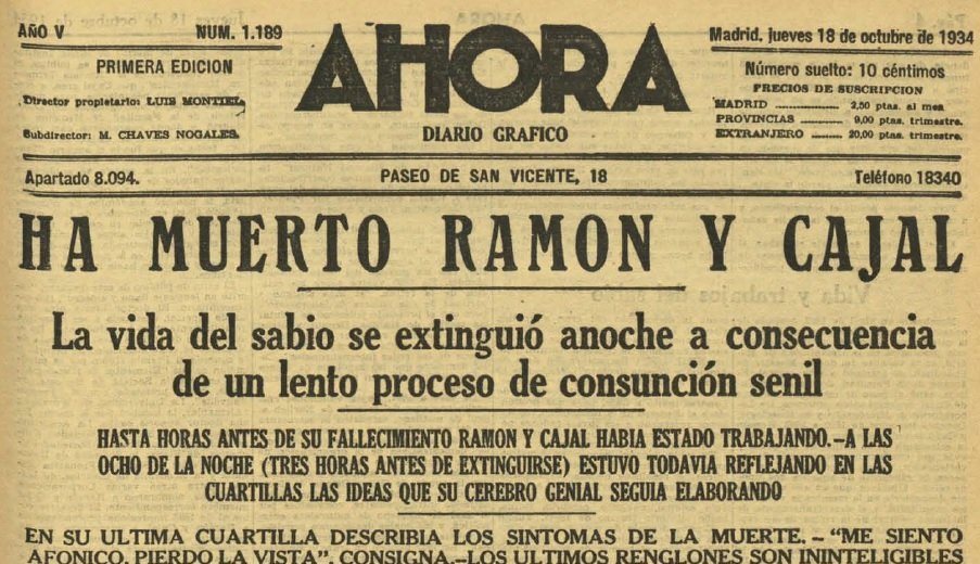 Hoy se cumplen 90 años de la muerte de Ramón y Cajal en su palacete de la calle Alfonso XII de Madrid.  

Su muerte ocupó las portadas de todos los periódicos nacionales.

Vivió 82 años siguiendo una de sus máximas:  
"El arte de vivir mucho es resignarse a vivir poco a poco."