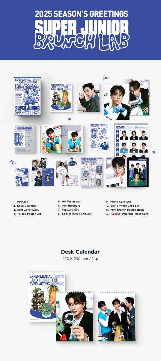 SJofficial's tweet image. 2025 SM ARTIST SEASON’S GREETINGS #SUPERJUNIOR

[구성 안내]

1. PACKAGE
2. DESK CALENDAR
3. SOFT COVER DIARY
4. FOLDED POSTER SET
5. A4 POSTER SET
6. MINI BROCHURE
7. POSTCARD SET
8. STICKER (GRAPHIC ARTWORK)
9. PHOTO CARD SET
10. SELFIE PHOTO CARD SET
11. MINI BRUNCH RECIPE BOOK…