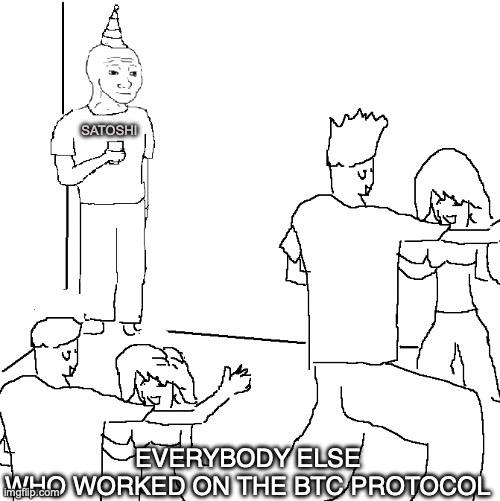 No one knew Satoshi even during the launch party of the BTC Protocol 🤣