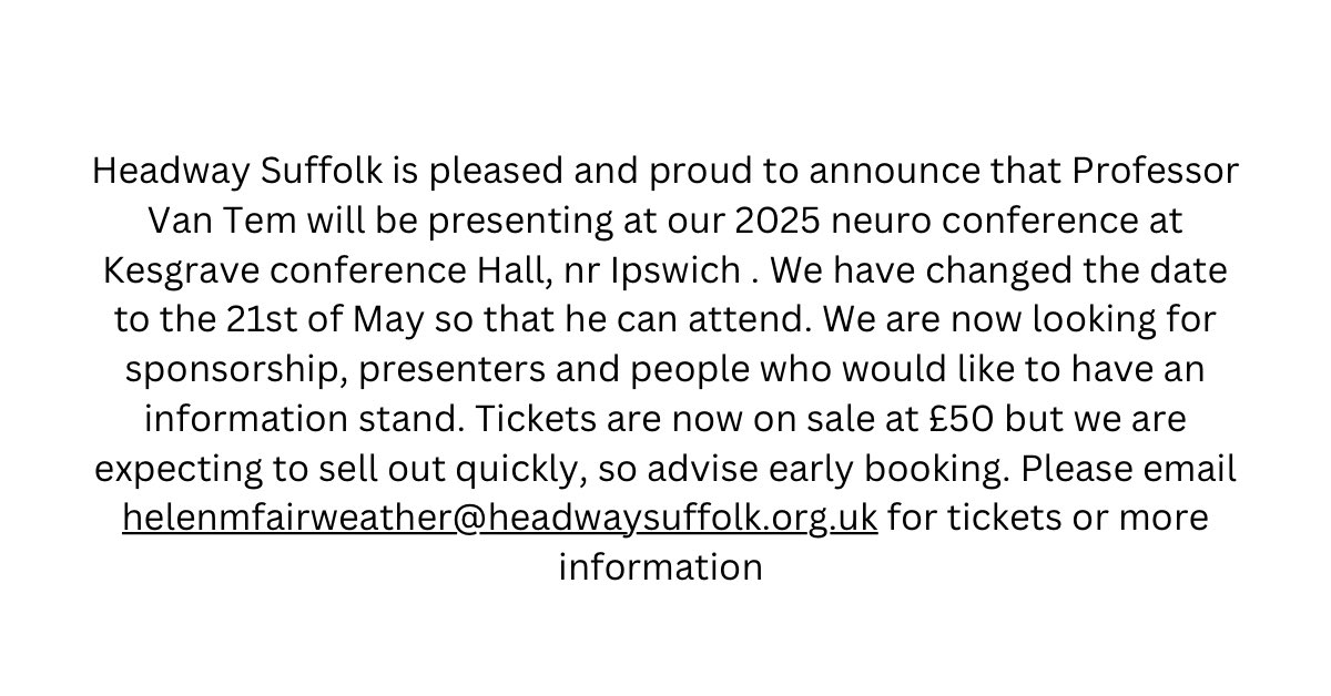 Headway Suffolk is pleased to announce that Professor Van Tem will be presenting at our 2025 neuro conference at Kesgrave conference Hall, nr Ipswich .