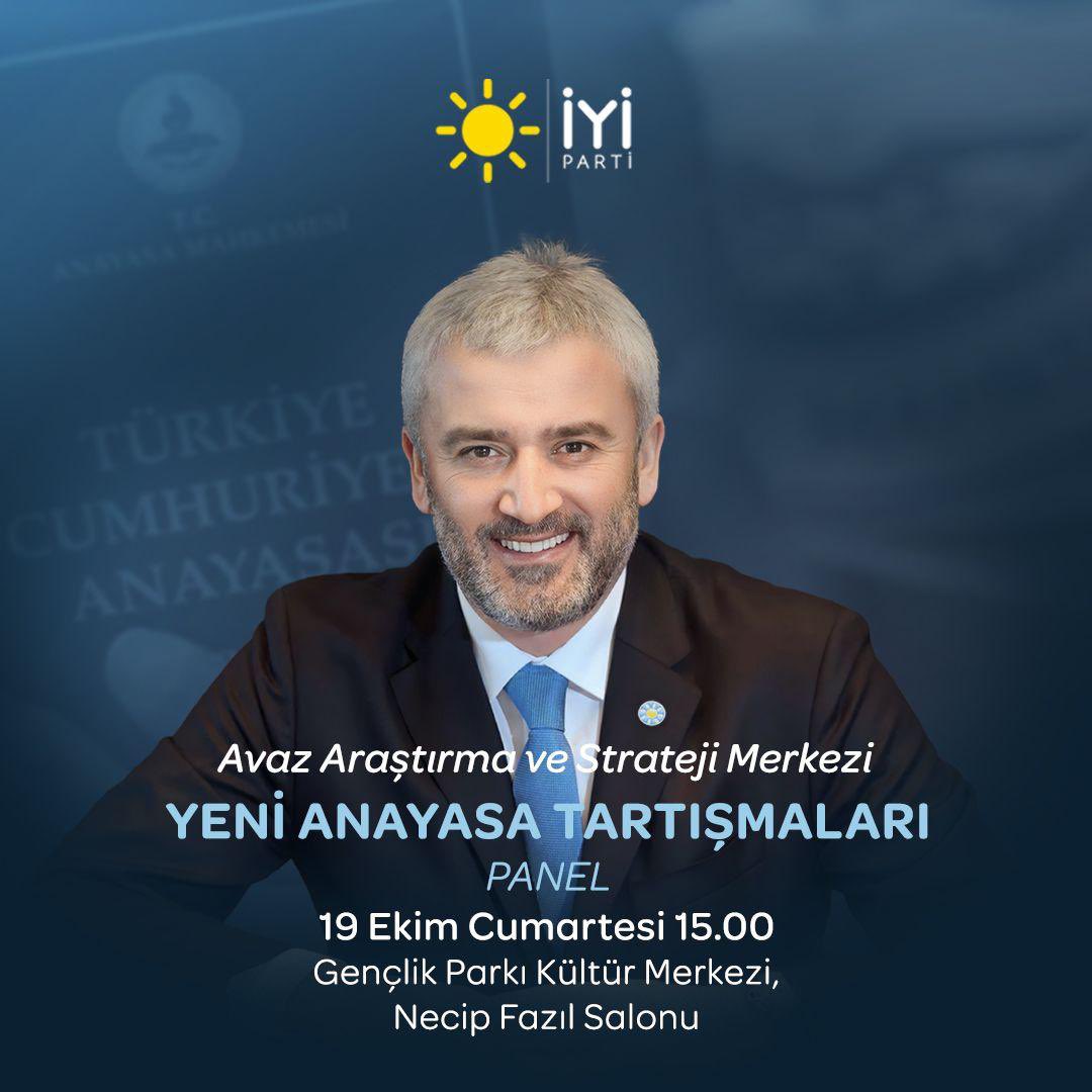 AVAZ Araştırma ve Strateji Merkezi'nin düzenlediği “YENİ ANAYASA TARTIŞMALARI” paneline davetlisiniz! 

📅 19 Ekim Cumartesi 
⏰ Saat: 15:00 
📍 Gençlik Parkı Kültür Merkezi, Necip Fazıl Salonu.

Moderatör: Prof. Ali Akyıldız

Konuşmacılar:

İYİ Parti Siyasi İşler Başkanı Sn.