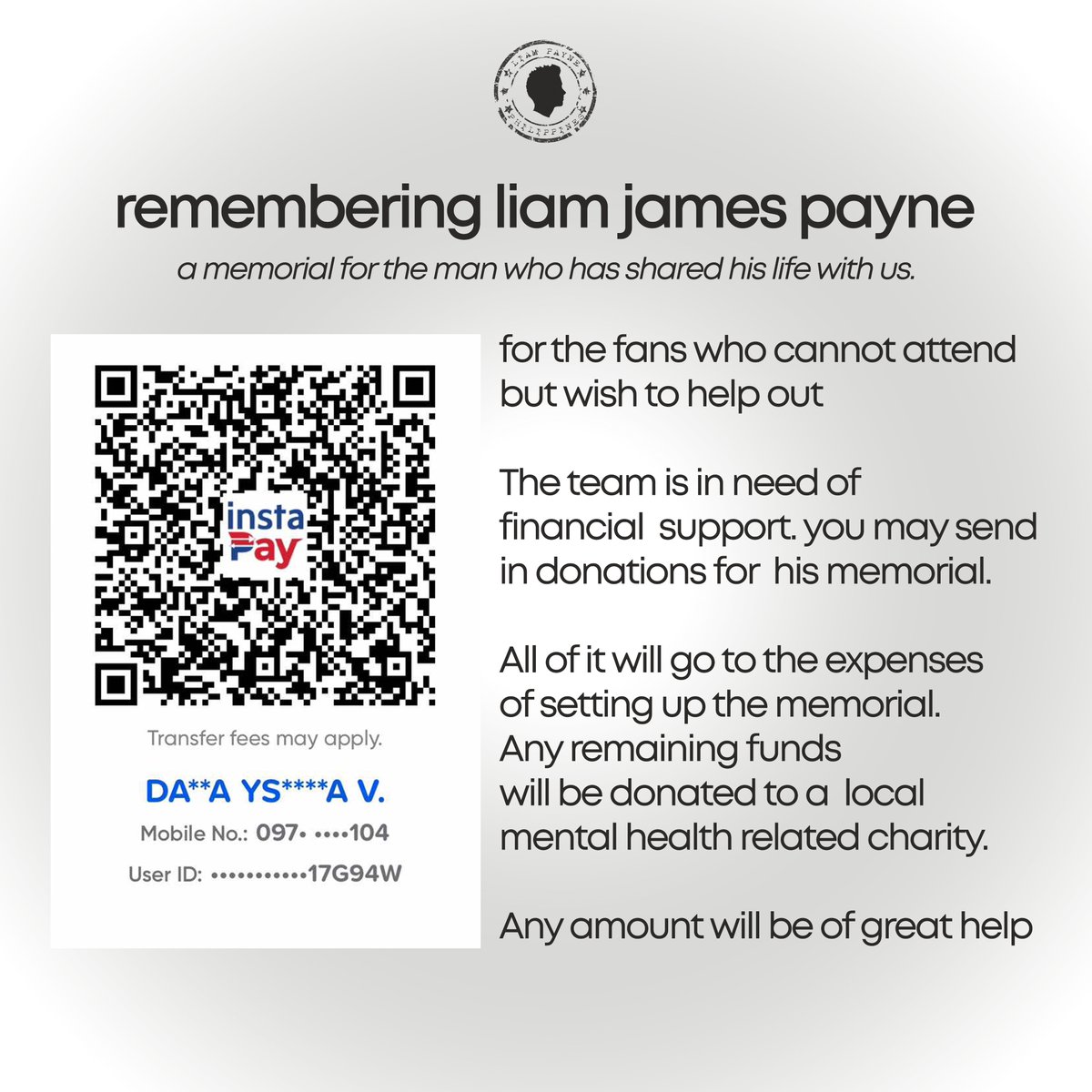 Those who wish to help us out with expenses of the for this memorial, you may send in your donation to the GCash below. 

Any amount will do and will be of great help. Remaining funds will be donated to local mental health related charity.

🩶#ForLiam #LiamInOurHearts
