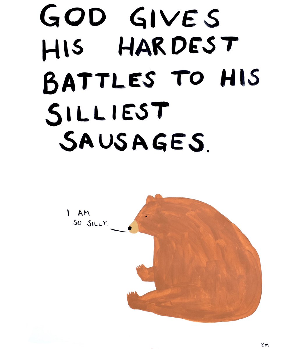 God gives his hardest battles to his silliest sausages xox