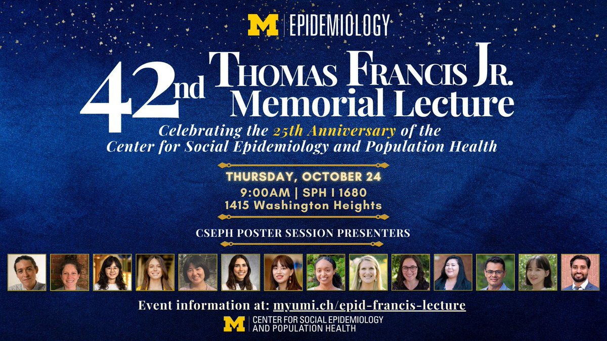 We're so excited for you to join us next week for the 42nd Thomas Francis Jr. Memorial Lecture celebrating the 25th anniversary of <a href="/UM_CSEPH/">CSEPH</a>. Our first event on October 24 is a Poster Session with presentations from some amazing students, research staff and postdoctoral fellows.
