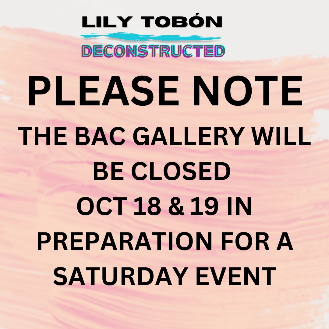 PLEASE NOTE
THE BAC GALLERY WILL BE CLOSED
OCT 18 &amp; 19 IN PREPARATION FOR A SATURDAY EVENT.
THIS WILL NOT AFFECT SATURDAY MORNING ART CLASSES.