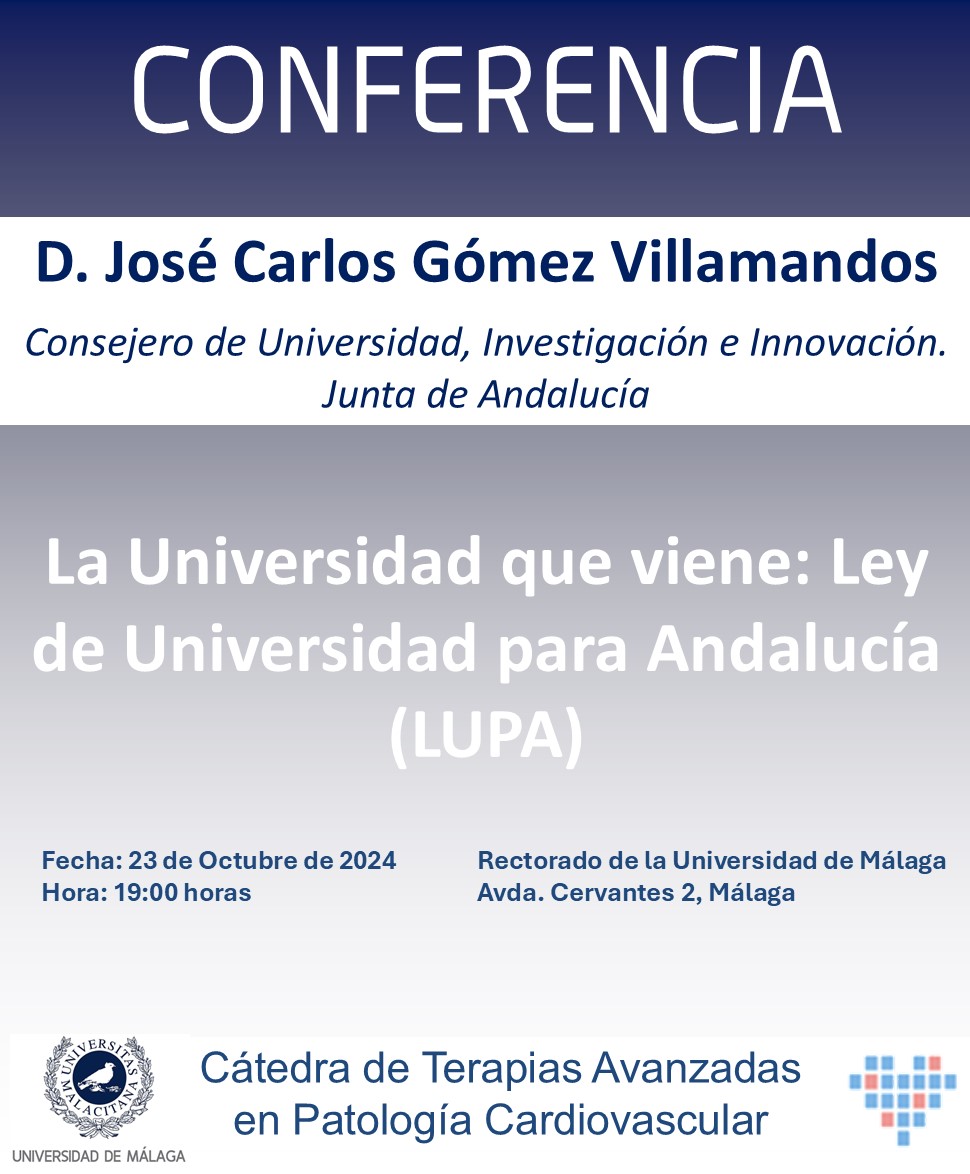 Conferencia: D. José Carlos Gómez Villamandos, Consejero de <a href="/UniversidadAnd/">Consejería Universidad, Investigación e Innovación</a> 
La Universidad que viene: Ley de Universidad para Andalucía (LUPA)" 🏫
🗓️ 23 octubre 2024
 🕖19:00 h
 📍Rectorado de la <a href="/InfoUMA/">Universidad de Málaga</a> 
Cátedra de Terapias Avanzadas en Patología Cardiovascular ❤️ <a href="/MedicinaUMA/">Facultad de Medicina UMA</a>