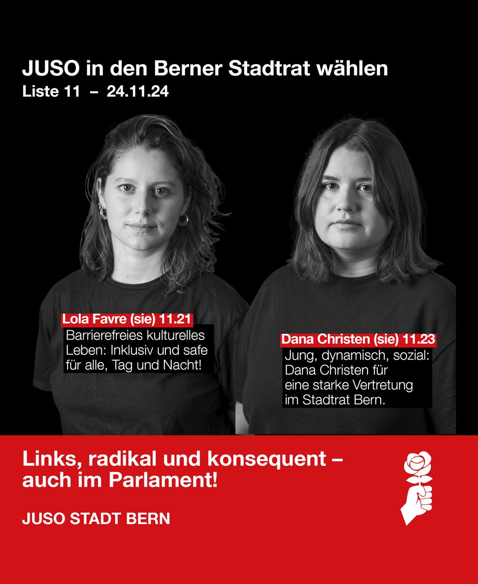 JUSO Stadt Bern (@jusostadtbern) on Twitter photo Wir präsentieren unsere JUSO-Kandidat*innen für die kommenden Stadtratswahlen vom 24. November 2024! 🔥
Heute stellen wir euch vor:
💜 Lola Favre, sie, Verantwortliche Kommunikation, 1995
❤️ Dana Christen, sie, Studentin MLaw, Assistentin Rechtsdienst PHBern, 1997 Wir präsentieren unsere JUSO-Kandidat*innen für die kommenden Stadtratswahlen vom 24. November 2024! 🔥
Heute stellen wir euch vor:
💜 Lola Favre, sie, Verantwortliche Kommunikation, 1995
❤️ Dana Christen, sie, Studentin MLaw, Assistentin Rechtsdienst PHBern, 1997