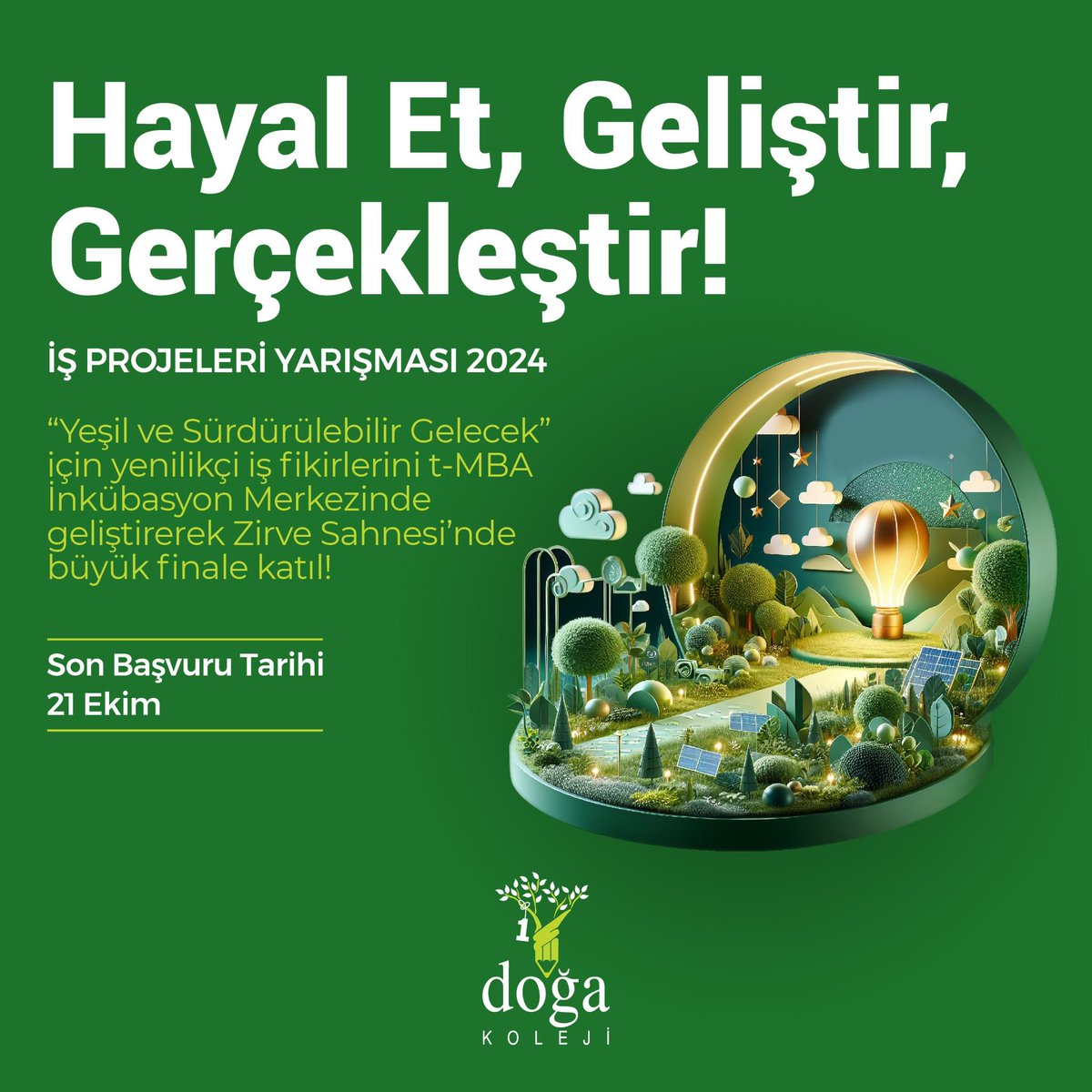 Hayal Et, Geliştir, Gerçekleştir! 

İş Projeleri Yarışması başlıyor. 
“Yeşil ve Sürdürülebilir Gelecek" için yenilikçi iş fikirlerini t-MBA İnkübasyon Merkezinde geliştirerek Zirve Sahnesinde büyük finale kal! 

Son Başvuru: 21 Ekim 2024

#DoğaKoleji #tMBA #Liderlik #Başarı