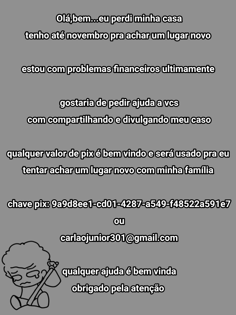 Bem,eu tinha postado no bluesky

Mas enfim...tenho até o final desse mês 

Quem puder me ajudar 
Eu agradeço