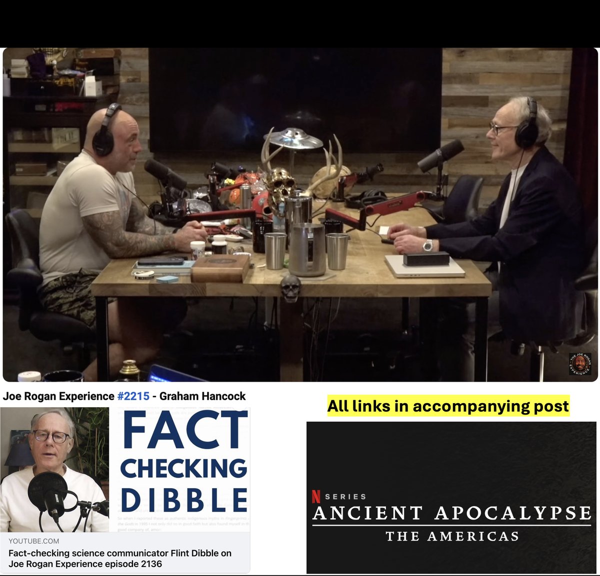 Graham__Hancock's tweet photo. Back with the great Joe Rogan to discuss issues around Season 2 of my Netflix docuseries. All 6 episodes  launched worldwide on 16 Oct. Relevant links:
JRE 2215: 
https://t.co/Kx88B1KX6Q
Fact-checking Flint Dibble: 
https://t.co/oqr7XSFXH0
Netflix: 
https://t.co/2D3RLWAYez https://t.co/XgE6jwAXnf