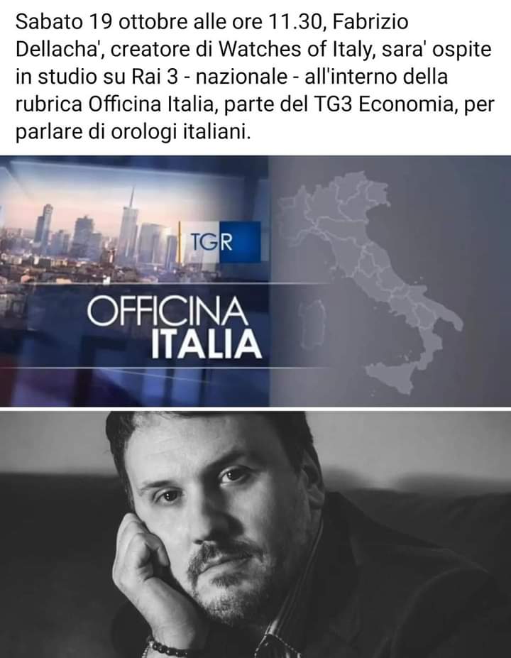 Sabato 19 Ottobre alle 11:30, Fabrizio Dellachà, creatore di Watches Of Italy, sarà ospite in studio su RAI 3 all'interno della rubrica "Officina Italia", del TG3 Economia, per parlare di orologi italiani.
Chi non potesse seguire la trasmissione, troverà la puntata su RaiPlay.