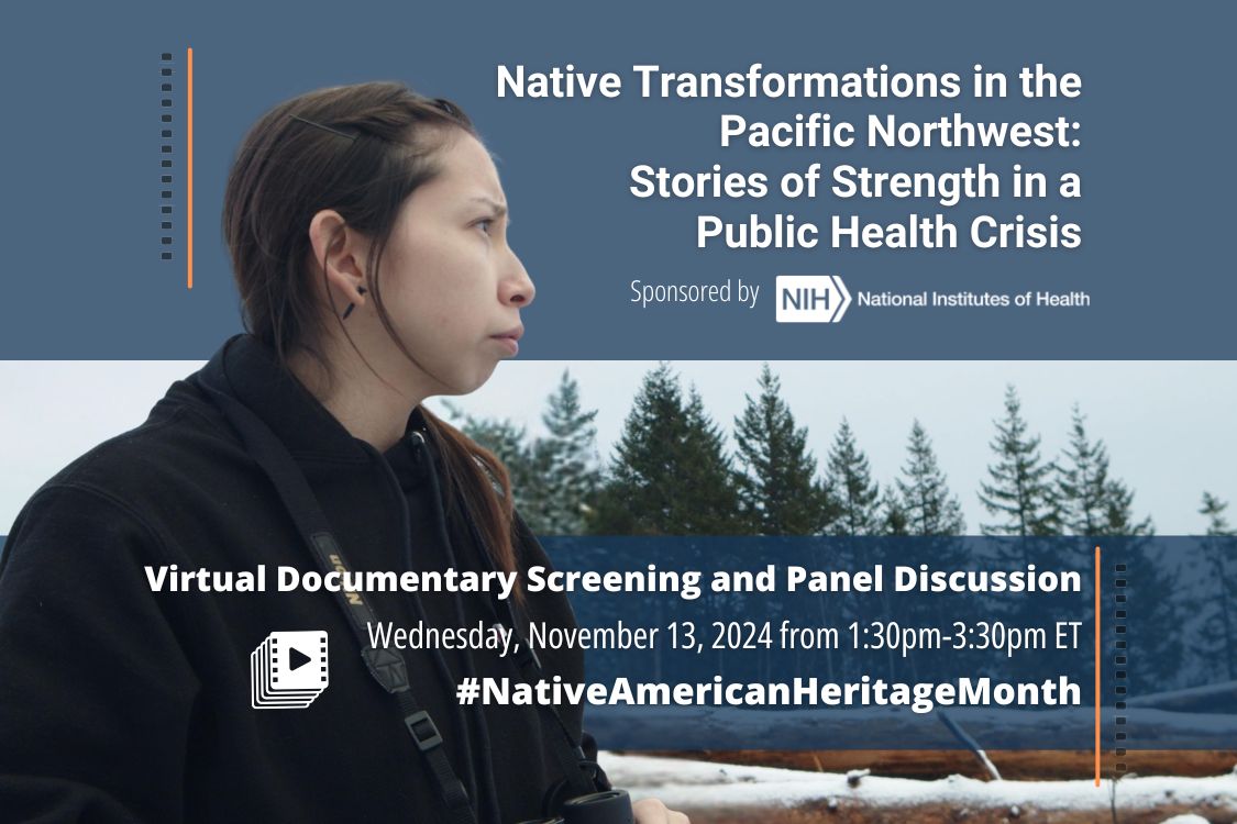 To honor #NativeAmericanHeritageMonth, join #NIDA and <a href="/NIH/">NIH</a>’s Tribal Health Research Office (THRO) for a free virtual screening of Native Transformations in the Pacific Northwest: Stories of Strength in a Public Health Crisis, produced in part through a NIH-supported research