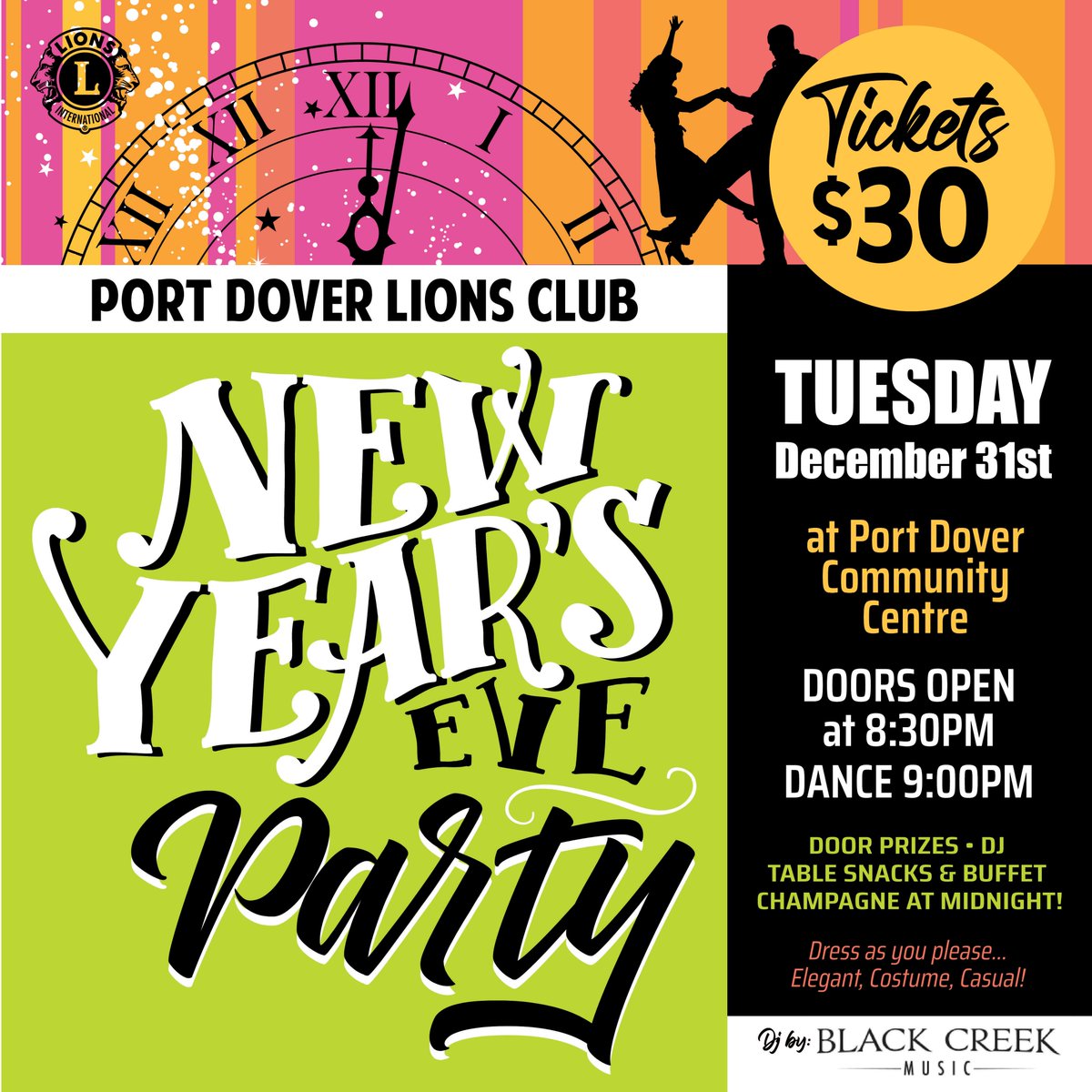 Happy New Year!!!
Tickets for the Lions New Years Party on sale now at Scotiabank on Main St, Port Dover Jewelry and Gifts, Lions Silver Lake Market.
$30 each, (same price as last year) Last year tickets sold out 3 weeks early. Don't wait.
Music by Black Creek