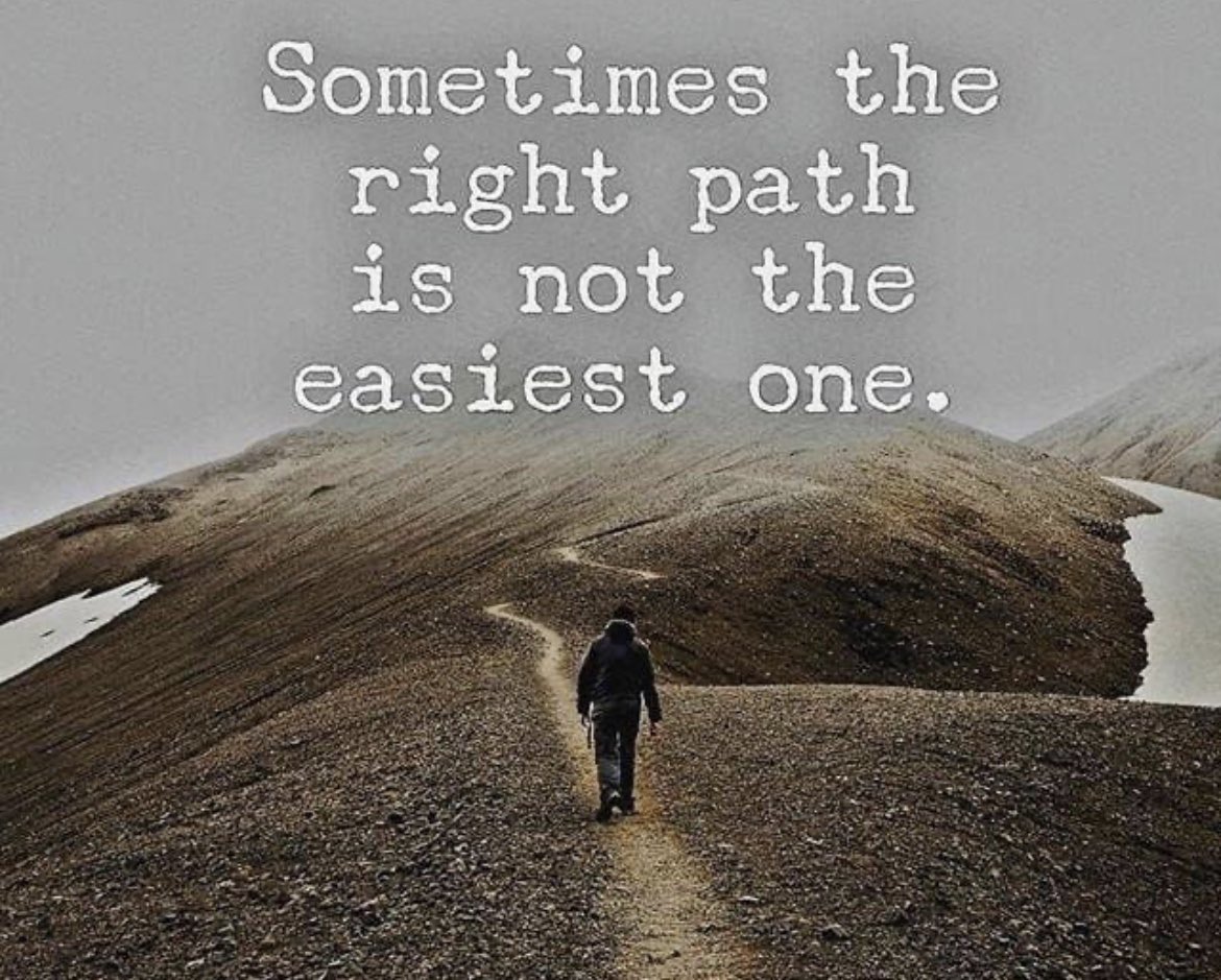Sometimes the right path is not the easiest one.