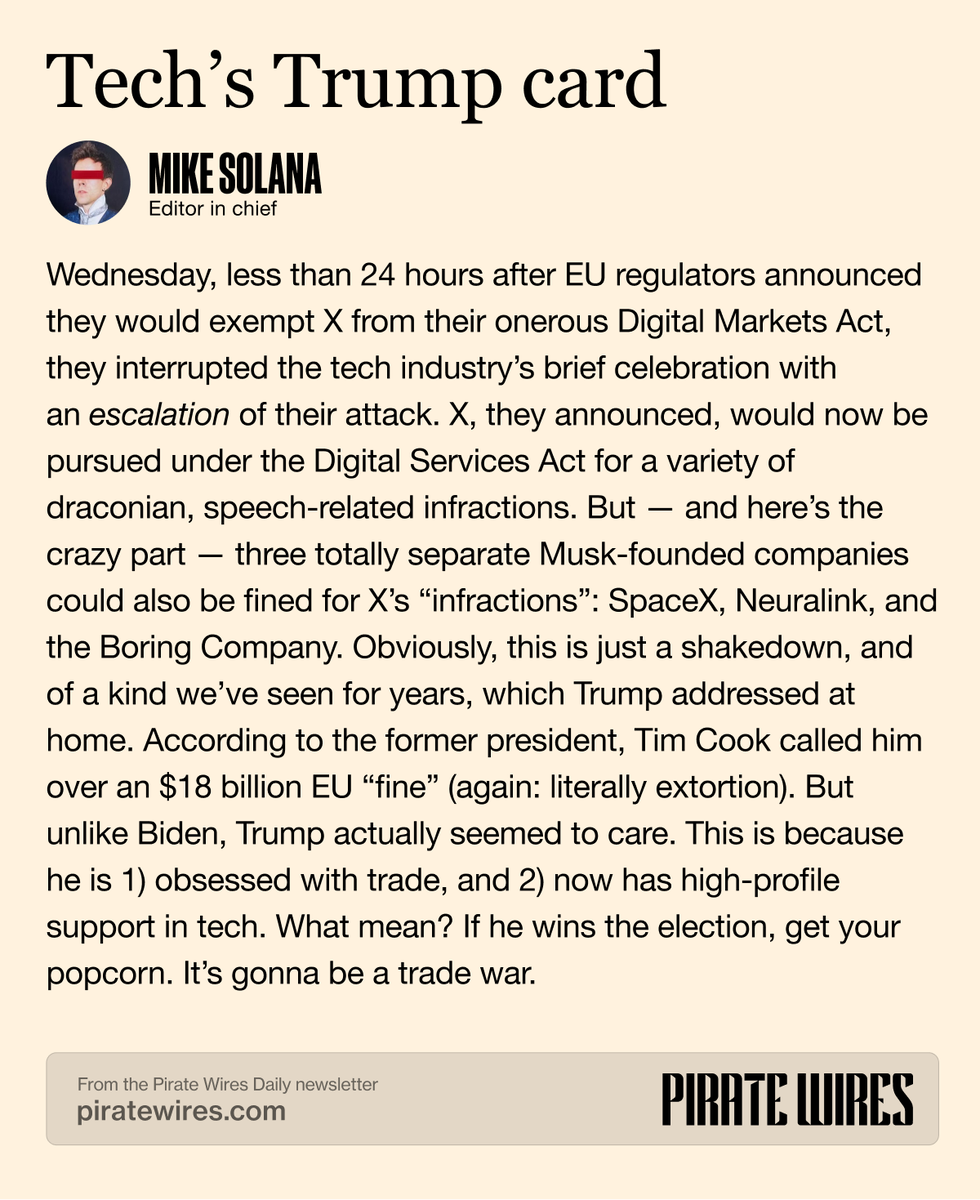 micsolana's tweet image. trump's promise to protect tech from european extortion is a huge deal, and a huge departure from biden's stance in favor of europe. trade war's coming. my take in this morning's @piratewires daily 👇