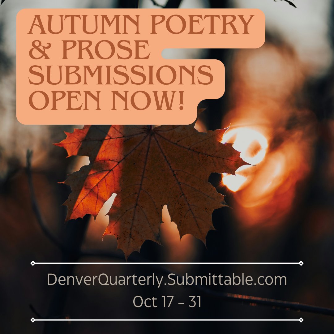 Denver Quarterly is now open for your Poetry &amp; Prose submissions! The windows will remain open until we hit our cap or until Oct 31st, whichever comes soonest. Happy season of mists &amp; mellow fruitfulness 🌰🍁🍂📚