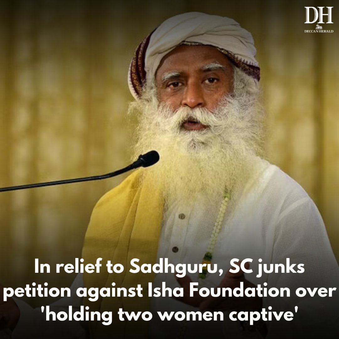 DeccanHerald's tweet photo. The #SupremeCourt on Friday dismissed a habeas corpus petition against #Sadhguru's #IshaYogaCentre, filed by a father alleging that his two daughters were held captive and being brainwashed there.

https://t.co/jWLqjr64cX https://t.co/Y8CfMtDOmk