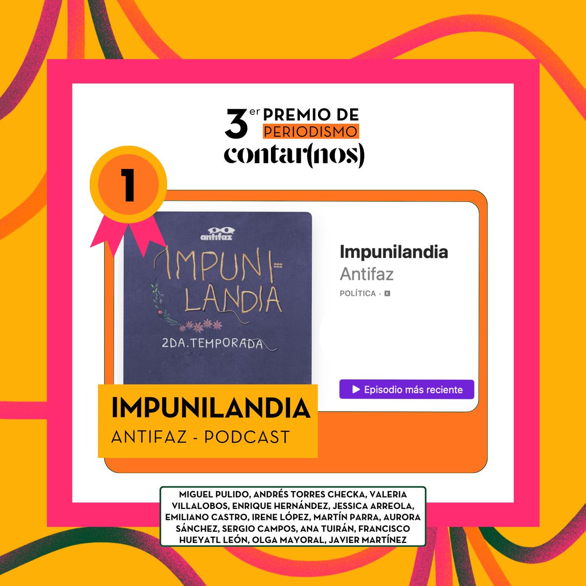 AntifazPolitica's tweet photo. 🥇¡¡Muy felices por el primer premio de #ContarNos a #Impunilandia!!

¡Gracias a quienes nos dejaron compartir sus historias!
💟💟
¡Gracias @ContarnosMx por el reconocimiento!

#Impunilandia es un pódcast documental original de @AntifazPolitica sobre la lucha por la justicia. https://t.co/f5DpjW8XS4