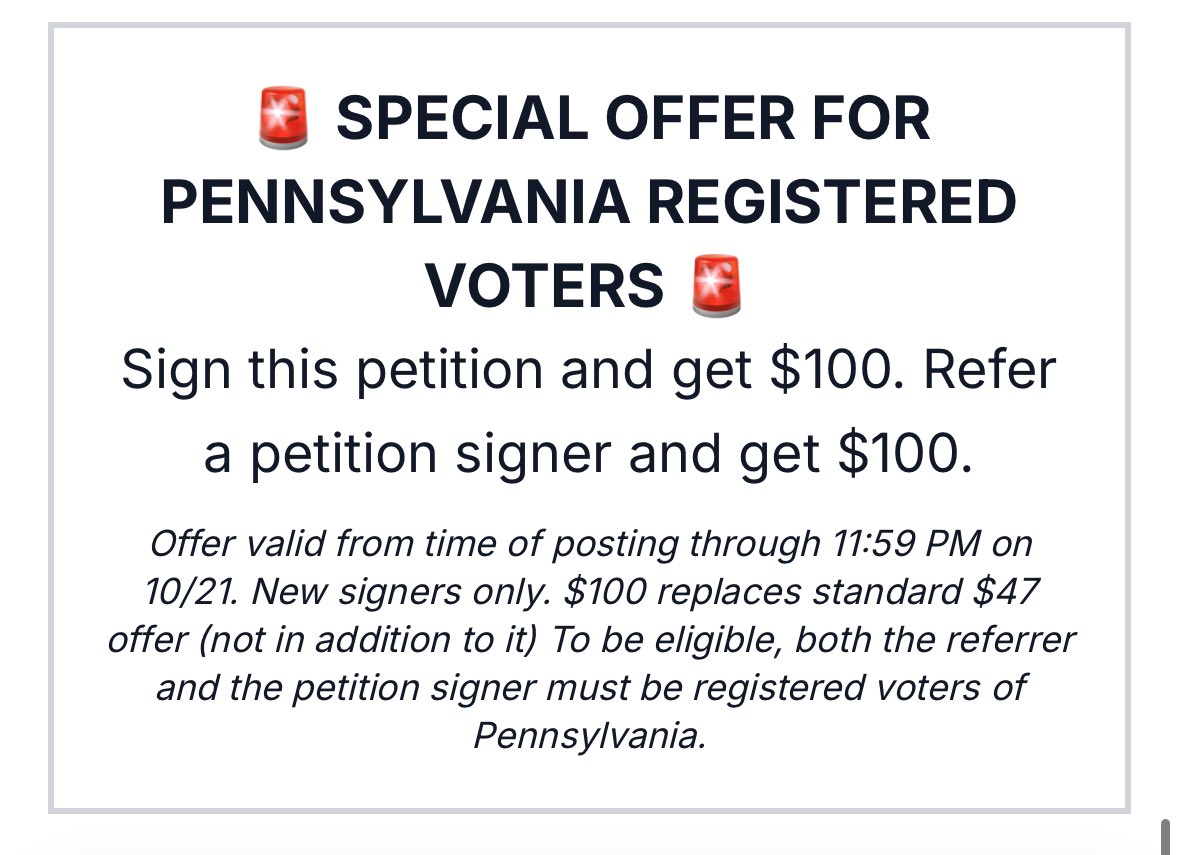 🚨SPECIAL OFFER TO PENNSYLVANIA VOTERS

If you’re a registered Pennsylvania voter, you and whoever referred you will now get $100 for signing our petition in support of Free Speech &amp; Right to Bear Arms.

Offer valid until Monday at Midnight 

petition.theamericapac.org