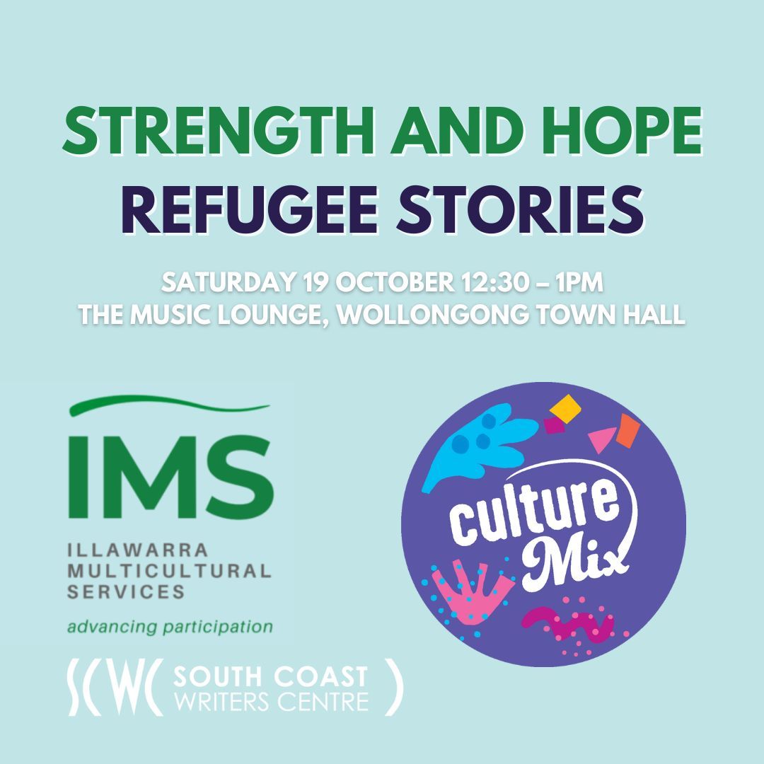 TOMORROW! Join the SCWC in conjunction with IMS for Strength and Hope: Refugee Stories, an inspiring showcase of the unique voices from our local refugee communities as part of Culture Mix in the Wollongong CBD.

Saturday 19 October, 12:30–1pm, Music Lounge Wollongong Town Hall