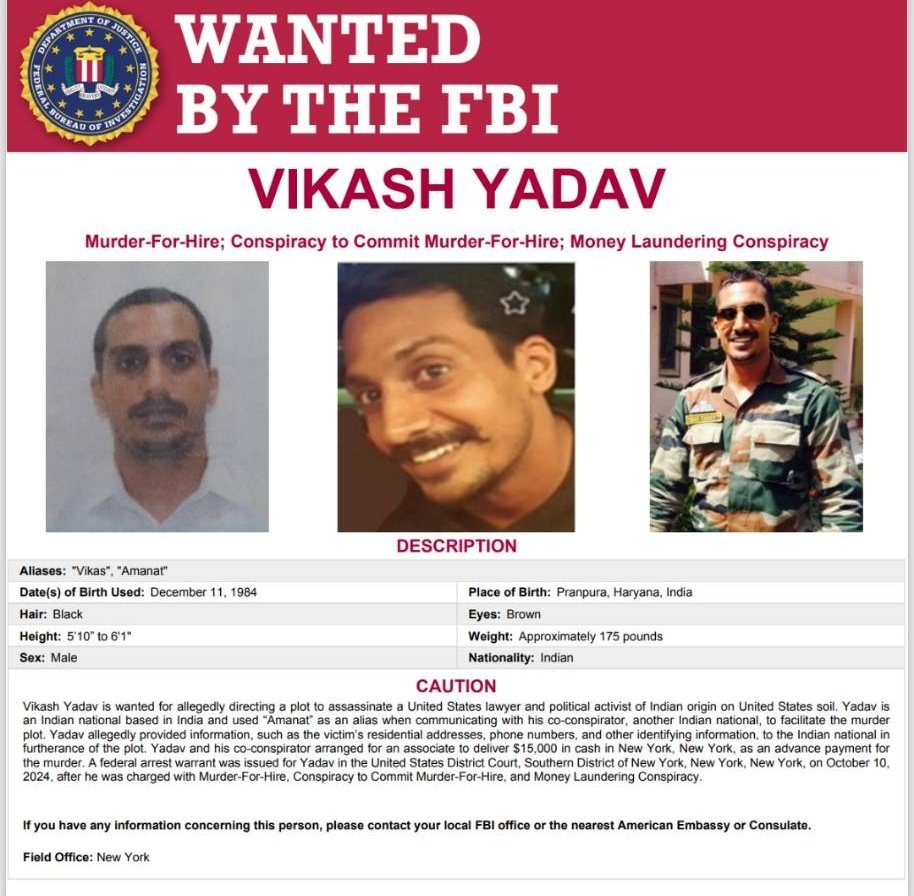 अमेरिकी की संघीय जांच एजेंसी FBI ने खालिस्तानी आतंकवादी गुरपतवंत सिंह पन्नुन के हत्या के कथित "प्लॉट" रचने के आरोप में एक पूर्व RAW एजेंट (विकास यादव) को अपने wanted लिस्ट में डालते हुए पोस्टर जारी किया है।

असली लोकतंत्र तो अमेरिका में ही आया है। एक wanted आंतकवादी बचाने के लिए
