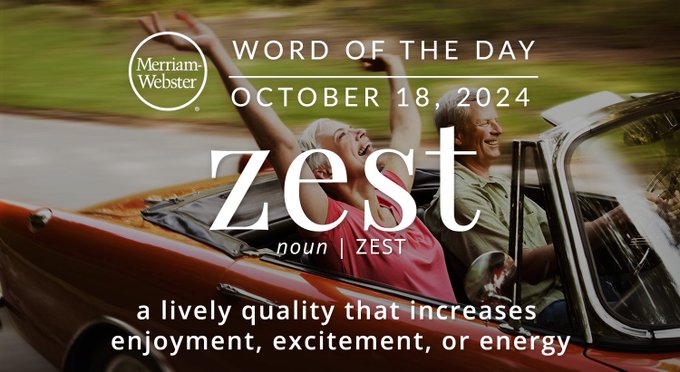 Merriam-Webster Word of the Day October 18, 2024 'zest' noun | ZEST "a lively quality that increases enjoyment, excitement, or energy" Background Image: a person in a convertible 
