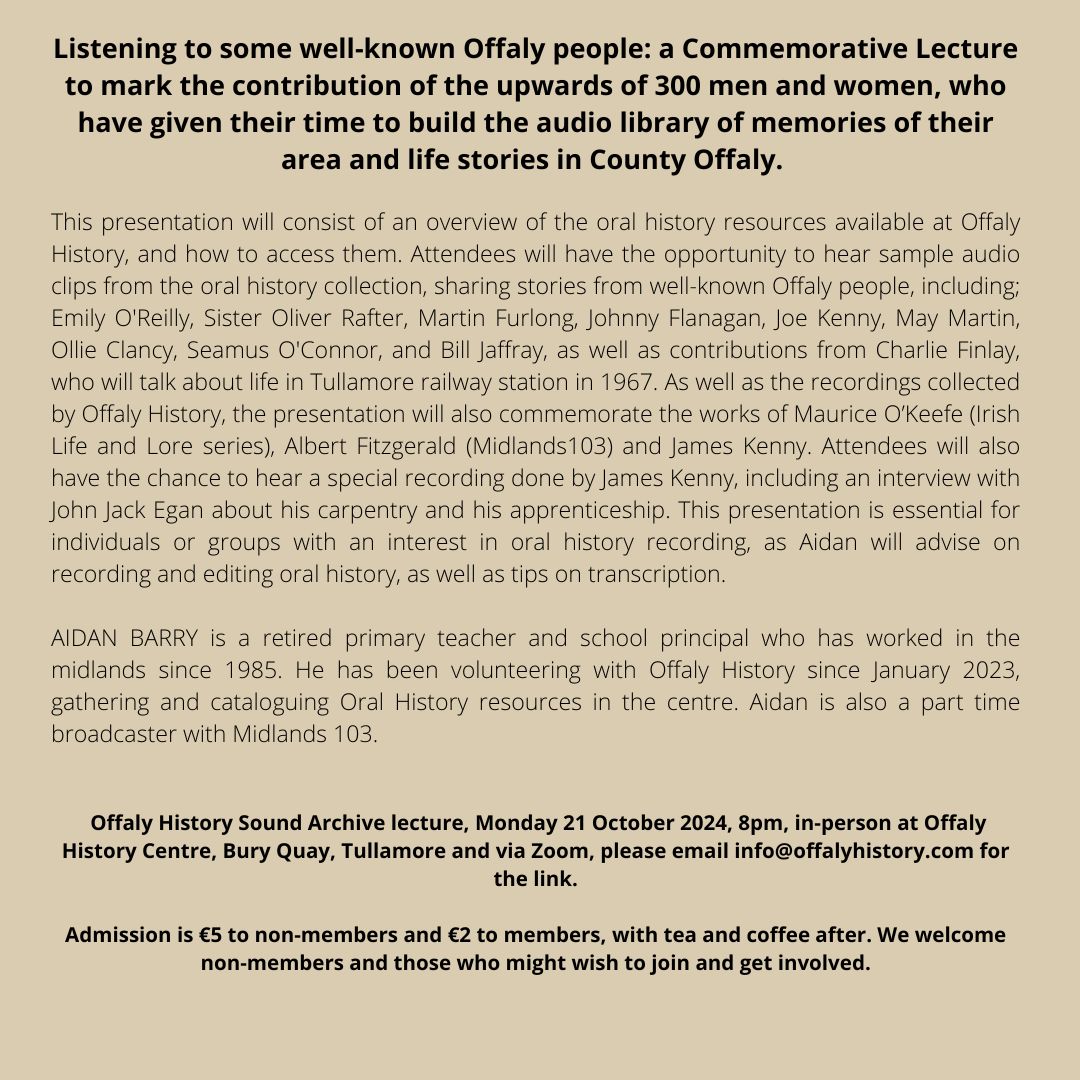 Next Monday 21st October <a href="/offalyhistory/">Offaly History</a> will host a lecture by Aidan Barry on "The Oral Story of Offaly People in the Offaly History Centre Sound Archives Collection". This event is open to all,  with the option to attend in-person at Offaly History Centre or via Zoom.
