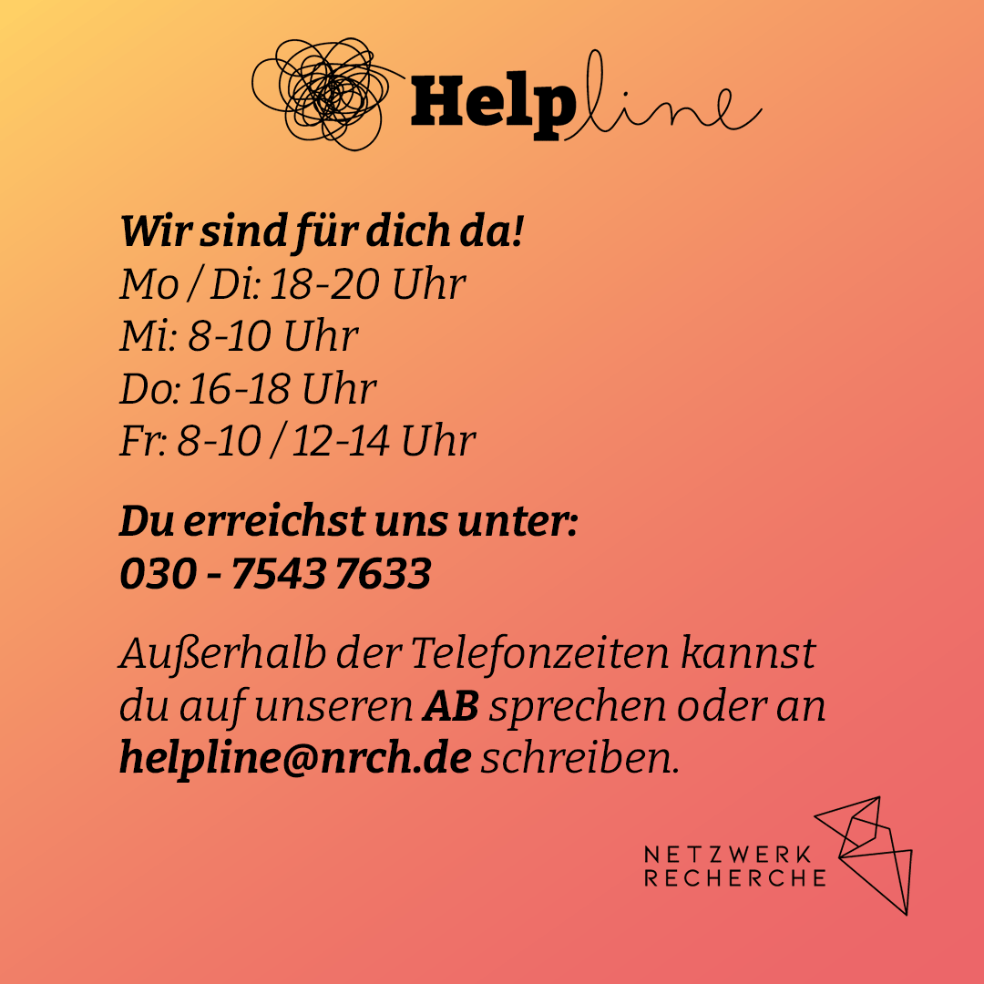 Netzwerk Recherche (@nrecherche) on Twitter photo Die Kolleg*innen der Helpline sind auch heute wieder für euch erreichbar. Ruft an, wenn euch etwas beschäftigt.
☎️030 - 7543 7633
Oder schreibt eine Mail: helpline@nrch.de Die Kolleg*innen der Helpline sind auch heute wieder für euch erreichbar. Ruft an, wenn euch etwas beschäftigt.
☎️030 - 7543 7633
Oder schreibt eine Mail: helpline@nrch.de