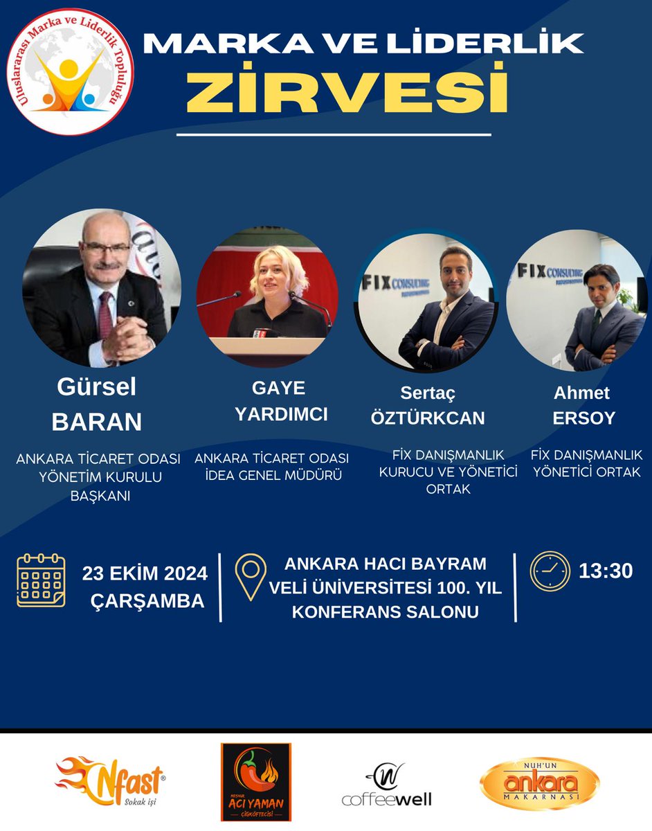 Ankara Hacı Bayram Veli Üniversitesi Uluslararası Marka ve Liderlik Topluluğu tarafından organize edilen “Marka ve Liderlik Zirvesi”ne tüm üyelerimiz davetlidir.

Ankara Ticaret Odası Yönetim Kurulu Başkanı <a href="/GurselBaran/">Gürsel Baran</a>, ATO İdea Genel Müdürü Gaye Yardımcı, Fix Danışmanlık