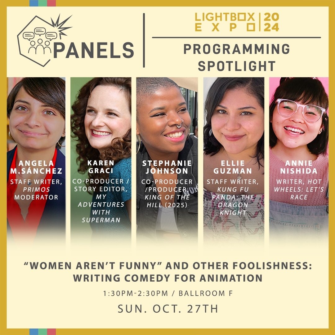 If you'll be at <a href="/LightBoxExpo/">LightBox Expo</a> drop by Sunday for a panel on writing comedy for animation with <a href="/FumblerooskiFTW/">Fumblerooski</a> <a href="/SIRIUSDANGER/">BALD-HEADED DEMON</a> <a href="/ellie_guzman/">Ellie Guzman</a> <a href="/nishidannie/">annie nishida</a> 

These pros have written for audiences from preschool to adult -- and we know how to make 'em laugh!
#lbx2024 
#lightboxexpo