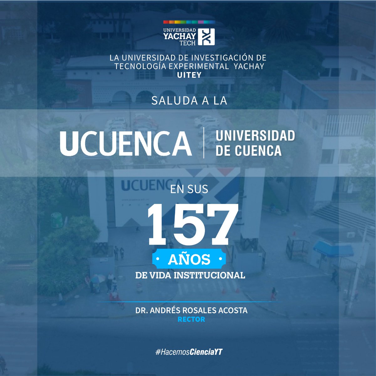 UniYachayTech's tweet photo. La Universidad de Investigación de Tecnología Experimental Yachay, saluda a la Universidad de Cuenca al conmemorar un año más de vida  institucional.  

¡Felicidades por su aporte a la Educación Superior del país @udecuenca ! https://t.co/iAHO4Xiwq4
