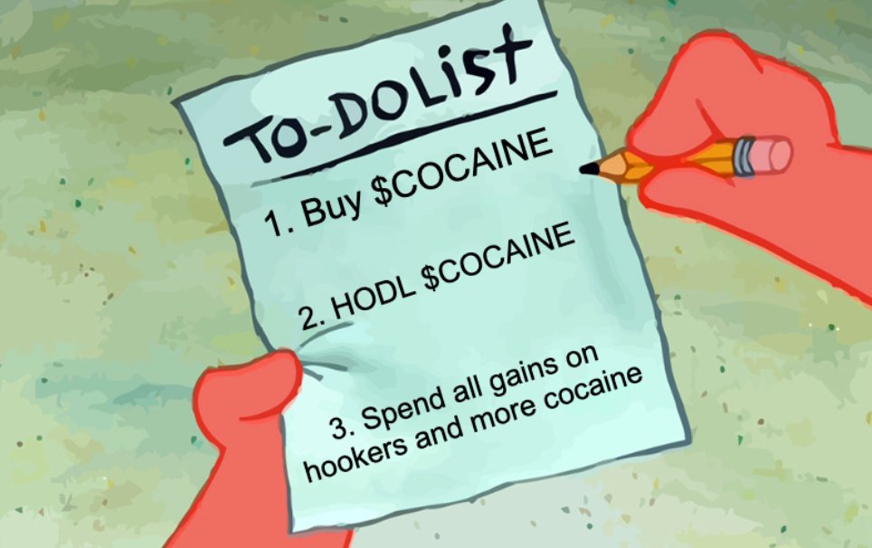If your plan doesn't look like this, I don't know why you're even trading crypto.
#CocaineInc