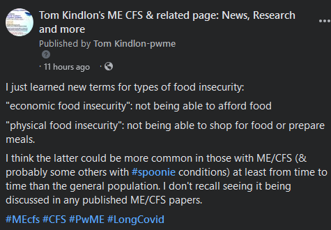 TomKindlon's tweet photo. A new term I just learned: "physical food insecurity": not being able to shop for food or prepare meals.

Sadly probably not uncommon in those with ME/CFS and other #spoonie chronic illnesses like long Covid

#MEcfs #CFS #PwME #LongCovid #chronicillness https://t.co/vR8PgdOEFM