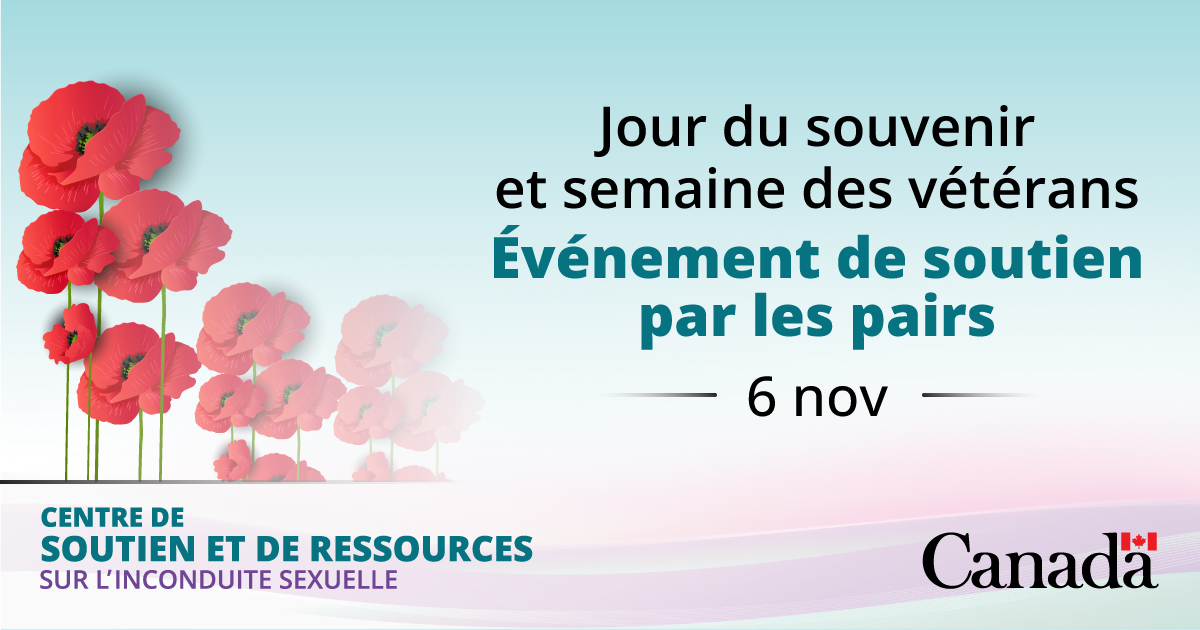 Aux membres des FAC, vétérans et personnel du MDN : Échangez avec des pairs à l’événement du 6 nov pour le jour du Souvenir et la Semaine des vétérans. Offert aux personnes affectées par l’inconduite sexuelle (18+). Inscrivez-vous avant le 25 oct. ow.ly/ChpM50TLNCT