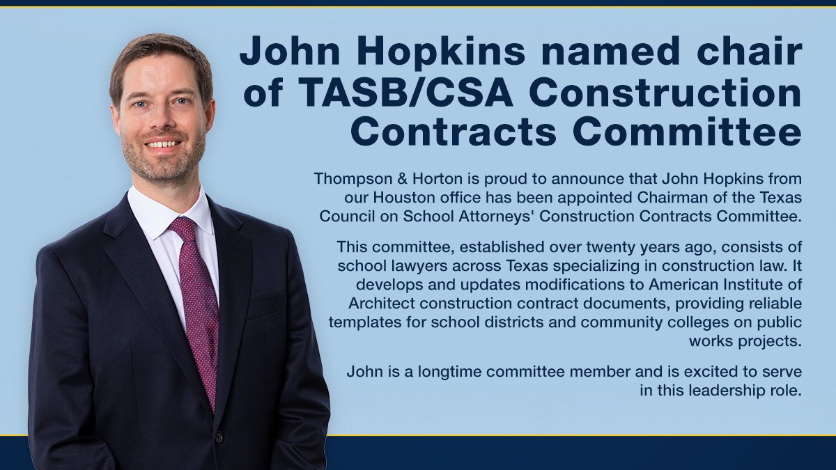 THSchoolLaw's tweet photo. Thompson &amp; Horton is proud to announce that John Hopkins from our Houston office has been appointed Chairman of the Texas Council on School Attorneys' Construction Contracts Committee. https://t.co/nQNm0WpQDQ