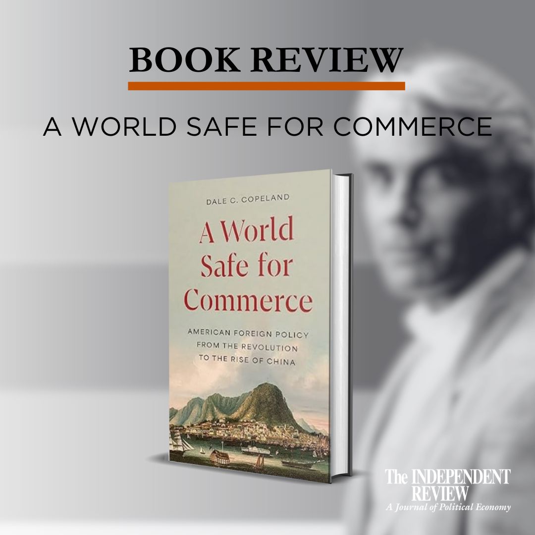 IndependentInst's tweet photo. "Copeland’s China analysis deserves the attention of U.S. policy makers who continue to pile protective trade measures on China."

Read @natewsmith1 entire review of A World Safe for Commerce: American Foreign Policy from the Revolution to the Rise of China now. https://t.co/SDuU6pbfdt