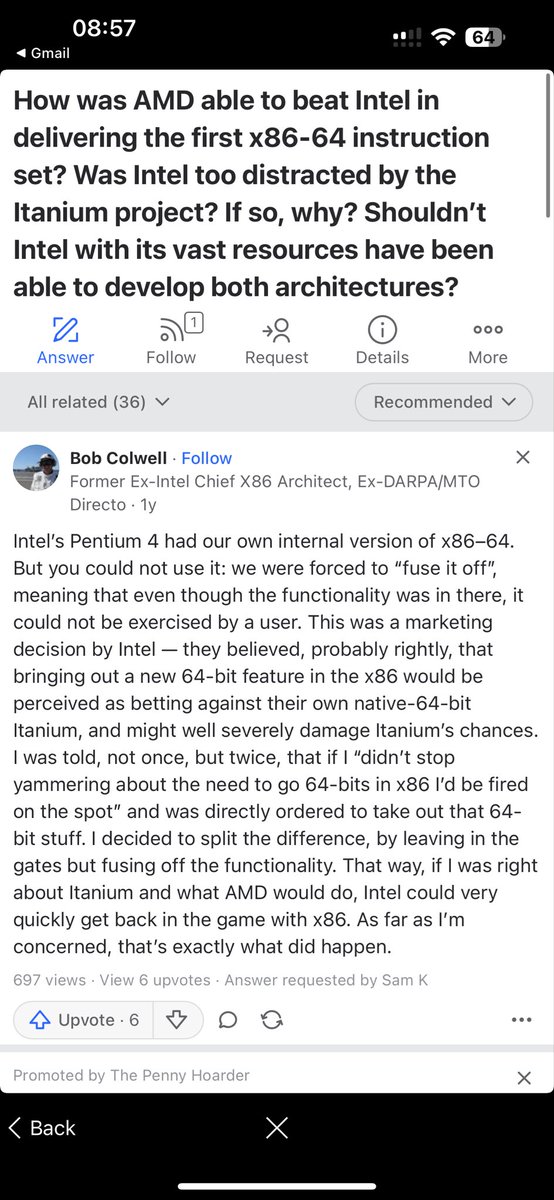 I was looking up some history behind the x86-64 transition, particularly around the Pentium 4 time frame, and I found out that Bob Colwell (Pentium Pro chief architect) has been posting on Quora.

Pentium 4 had a version of x86-64 that was fused off.