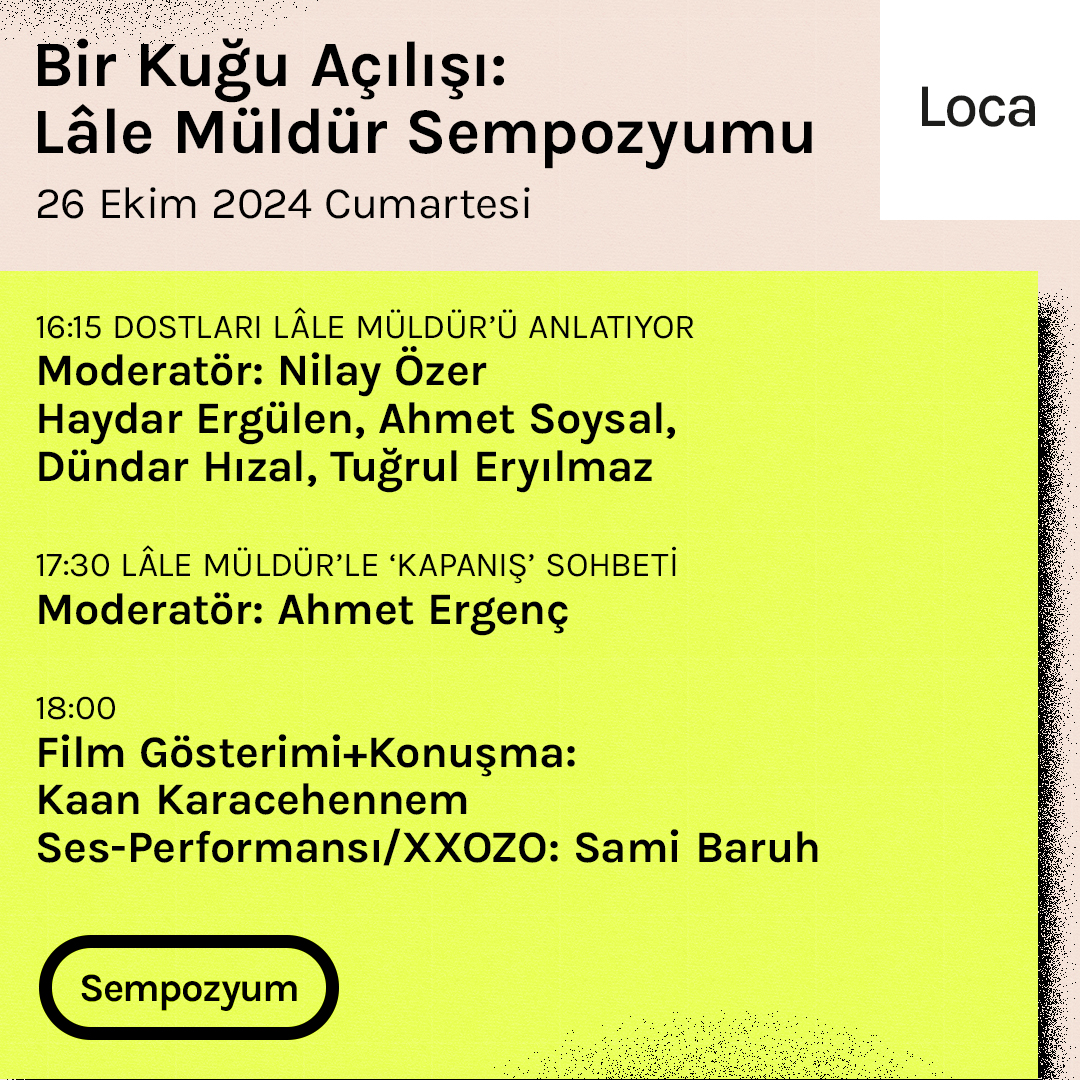 “Bir Kuğu Açılışı: Lale Müldür Sempozyumu” 25 - 26 Ekim 2024 tarihlerinde #YapıKrediKültürSanat’ta!

Şiir seven, şiir üzerine düşünen, yazan herkesin davet edildiği sempozyum Ahmet Ergenç, Esra Dicle, Kutay Onaylı, Nilay Özer, Yalçın Armağan ve Zeynep Uysal’dan oluşan komite