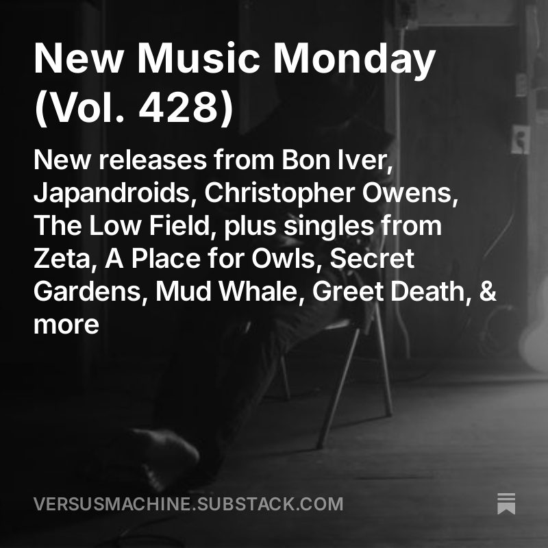 Versus Machine (@versusmachine) on Twitter photo New Music Monday, Vol. 428
💿 New releases from <a href="/boniver/">Bon Iver</a>, <a href="/Japandroids/">Japandroids</a>, <a href="/Chri55yBaby/">Christopher David Owens</a>, <a href="/thelowfield/">The Low Field</a>
🎶 Singles from <a href="/join_zeta/">Zeta</a>, <a href="/aplaceforowls/">A Place For Owls</a>, <a href="/secretgrdns/">𝐒𝐞𝐜𝐫𝐞𝐭 𝐆𝐚𝐫𝐝𝐞𝐧𝐬</a>, <a href="/mudwhale/">Mud Whale</a>, <a href="/deathbois/">Greet Death</a>
MORE➡️ bit.ly/VMnmm428 New Music Monday, Vol. 428
💿 New releases from <a href="/boniver/">Bon Iver</a>, <a href="/Japandroids/">Japandroids</a>, <a href="/Chri55yBaby/">Christopher David Owens</a>, <a href="/thelowfield/">The Low Field</a>
🎶 Singles from <a href="/join_zeta/">Zeta</a>, <a href="/aplaceforowls/">A Place For Owls</a>, <a href="/secretgrdns/">𝐒𝐞𝐜𝐫𝐞𝐭 𝐆𝐚𝐫𝐝𝐞𝐧𝐬</a>, <a href="/mudwhale/">Mud Whale</a>, <a href="/deathbois/">Greet Death</a>
MORE➡️ bit.ly/VMnmm428