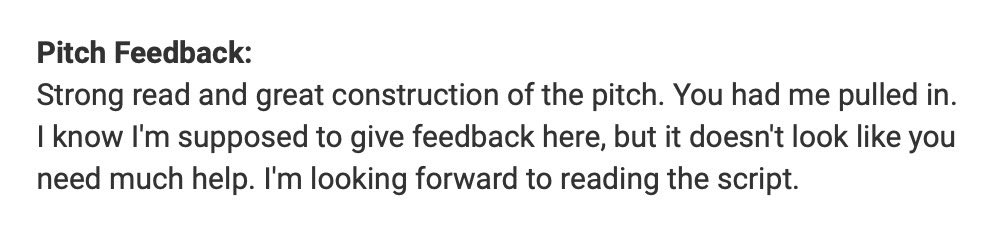 Pitch feedback. No notes is my favorite note, especially from a studio with $4 billion in box office grosses.