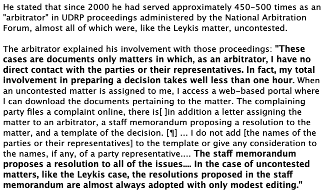 UDRP Panelist testifies it takes "less than an hour" to rubber stamp decisions that are provided to him by UDRP provider "staff":  ECC Capital Corp. v. Manatt, Phelps &amp; Phillips, LLP, 9  Cal. App. 5th 885, 894 (Cal. Ct. App. 2017) caselaw.findlaw.com/court/ca-court…
