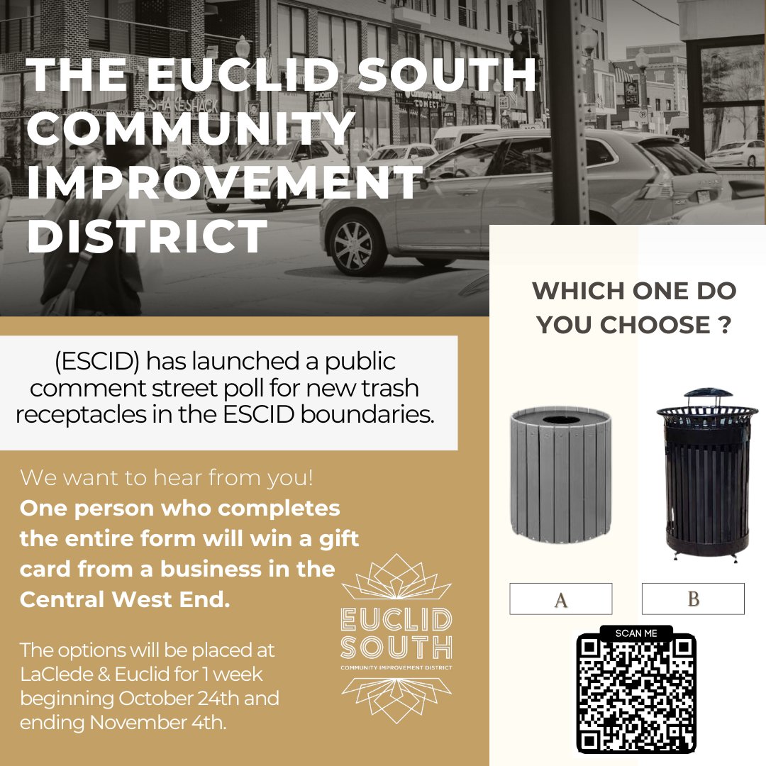 The Euclid South CID is launching a street poll for new trash receptacles! Community members can give feedback on two designs starting Oct 24 to Nov 4 at Laclede &amp; Euclid. Share your thoughts by scanning the QR code or visiting in person. Help shape the final selection!