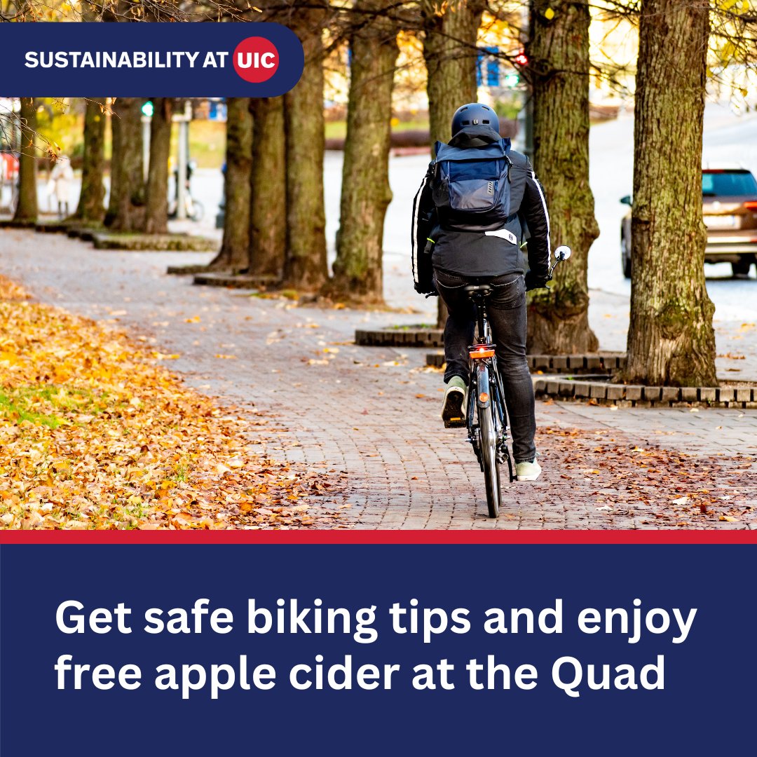 You're invited! Join us on Monday, October 21 from 11 a.m. to 2 p.m. at the Quad for a bike safety event with PSPM, UIC Police and Ride Illinois. Get safe biking tips, learn how to prevent bike theft and enjoy free apple cider.

#UIC #SustainabilityatUIC #SustainableUIC