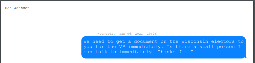 jamiedupree's tweet photo. This was the first text cited on page 163 of Vol 4 of the Appendix.  The text was sent by Wisconsin GOP lawyer Jim Troupis to Sen. Ron Johnson R-WI, asking for Johnson's help on Jan. 6 to get fake elector documents to Pence. https://t.co/wGt5qBGkga